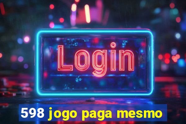 598 jogo paga mesmo